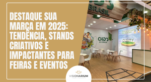 Destaque sua Marca em 2025: Tendência, Stands Criativos e Impactantes para Feiras e Eventos